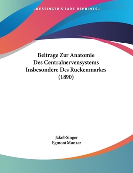 Paperback Beitrage Zur Anatomie Des Centralnervensystems Insbesondere Des Ruckenmarkes (1890) [German] Book