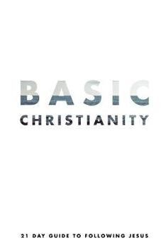 Paperback Basic Christianity: A 21 Day Guide to Following Jesus Book