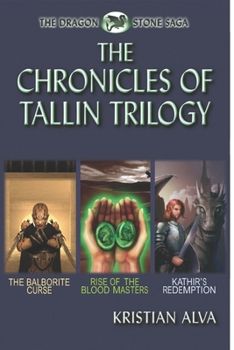 Paperback The Chronicles of Tallin Trilogy: The Balborite Curse, Rise of the Blood Masters, Kathir's Redemption Book