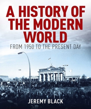 Hardcover A History of the Modern World: From 1950 to the Present Day Book