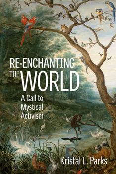 Paperback Re-Enchanting the World: A Call to Mystical Activism Book