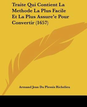 Paperback Traite Qui Contient La Methode La Plus Facile Et La Plus Assure'e Pour Convertir (1657) [French] Book