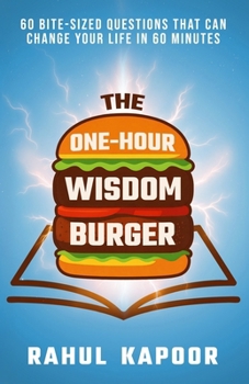 Paperback The One-Hour Wisdom Burger: 60 Bite-Sized Questions That Can Change Your Life in 60 Minutes Book