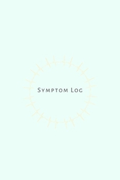 Paperback Symptom Log: Diary, tracking journal and symptom tracker notebook. Makes a perfect gift for a sick girlfriend, boyfriend and ill pe Book