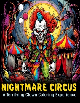 Paperback Nightmare Circus: A Terrifying Clown Coloring Experience, evil clowns, clowns, horror, balloons, circus, amusement park, swirls, pattern Book