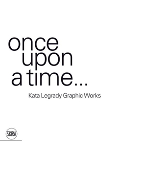 Hardcover Kata Legrady Graphic Works: Once Upon a Time... Book