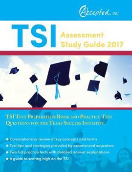 Paperback TSI Assessment Study Guide 2017: TSI Test Preparation Book and Practice Test Questions for the Texas Success Initiative Book