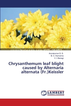 Paperback Chrysanthemum leaf blight caused by Alternaria alternata (Fr.)Keissler Book