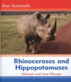 Rhinoceroses and Hippopotamuses (Zoo Animals) - Book  of the Zoo Animals