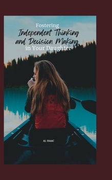 Paperback Fostering Independent Thinking and Decision Making in Your Daughter [Large Print] Book