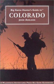 Paperback Big Game Hunter's Guide to Colorado Book