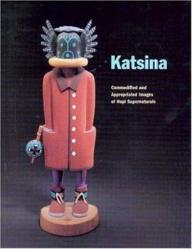 Hardcover Katsina: Commodified and Appropriated Images of Hopi Supernaturals Book