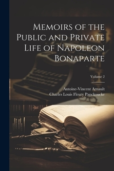 Paperback Memoirs of the Public and Private Life of Napoleon Bonaparte; Volume 2 Book