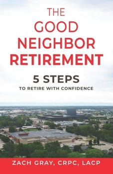 Paperback The Good Neighbor Retirement: 5 Steps to Retire with Confidence Book