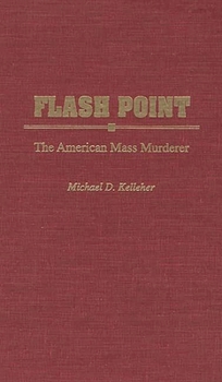 Hardcover Flash Point: The American Mass Murderer Book