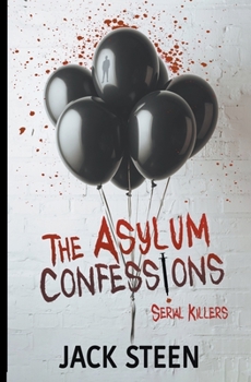 Paperback The Asylum Confessions: Serial Killers Book