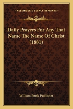 Paperback Daily Prayers For Any That Name The Name Of Christ (1881) Book