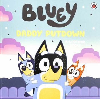 Bluey: Daddy Putdown: A Bedtime Story - Book  of the Bluey Series