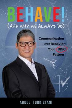 Hardcover Behave! (And Why We Always Do): Communication and Behavior: Your DISC Pattern Book