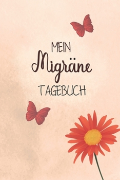 Paperback Mein Migra&#776;ne Tagebuch: Das Notizbuch zum Festhalten von Therapie Fortschritten bei chronischen starken Kopfschmerzen im Kopf und den erlebten [German] Book