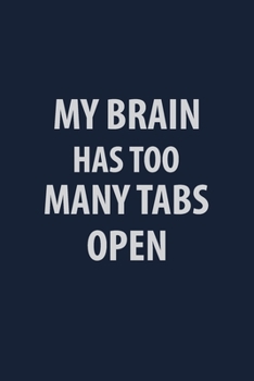 Paperback My Brain has too many tabs open: Coworker Notebook for Work Funny Blank Lined Journal and Funny Office Journals Book