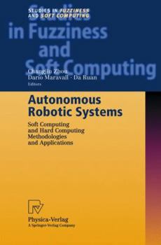 Hardcover Autonomous Robotic Systems: Soft Computing and Hard Computing Methodologies and Applications Book