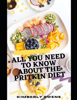 Paperback All You Need to Know about Pritikin Diet: Learn More about Pritikin Diet, Food to Eat and Avoid (Discover Several Recipes and Meal Plan) Book