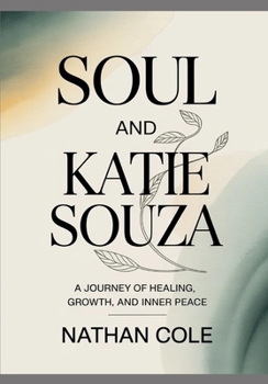 SOUL AND Katie Souza: A Journey of Healing, Growth, and Inner Peace