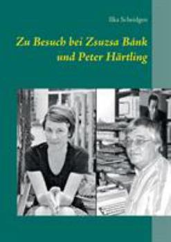 Paperback Zu Besuch bei Zsuzsa Bánk und Peter Härtling [German] Book