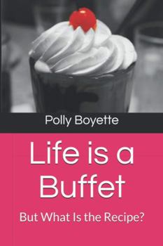 Paperback Life is a Buffet: But What Is the Recipe? Book
