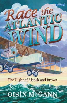 Paperback Race the Atlantic Wind: The Flight of Alcock and Brown Book