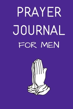 Prayer Journal For Men: Prayer Journal For Men With Quotes 52 Weeks Prompts to Write In Christian Gift