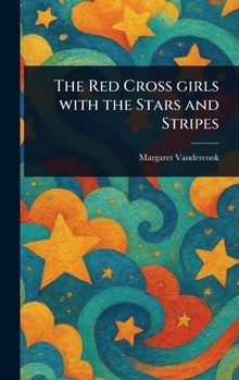 Hardcover The Red Cross Girls With the Stars and Stripes Book