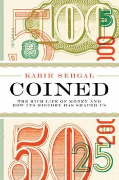 Hardcover Coined: The Rich Life of Money and How Its History Has Shaped Us Book