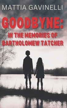 Paperback Goodbyne: In the memories of Bartholomew Tatcher Book