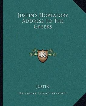 Paperback Justin's Hortatory Address To The Greeks Book