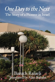 Paperback One Day to the Next: The Story of a Pioneer in Israel Book
