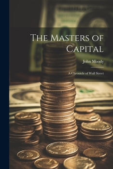 Paperback The Masters of Capital; a Chronicle of Wall Street Book