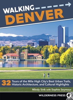 Paperback Walking Denver: 32 Tours of the Mile High City's Best Urban Trails, Historic Architecture, and Cultural Highlights Book