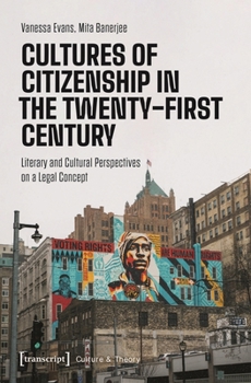 Paperback Cultures of Citizenship in the Twenty-First Century: Literary and Cultural Perspectives on a Legal Concept Book