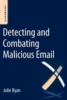 Paperback Detecting and Combating Malicious Email Book