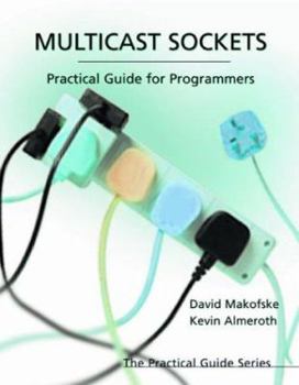 Paperback Multicast Sockets: Practical Guide for Programmers Book