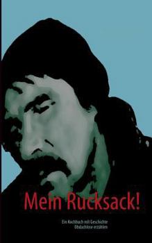 Paperback Mein Rucksack!: Ein Kochbuch mit Geschichte! [German] Book