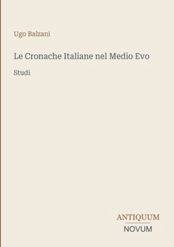 Paperback Le Cronache Italiane nel Medio Evo: Studi [Italian] Book