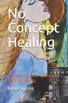 Paperback No Concept Healing: Expressing your infinity in a finite reality Book