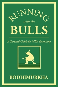 Paperback Running With The Bulls: A Survival Guide for MBA Recruiting Book