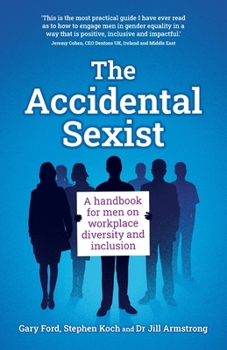 Paperback The Accidental Sexist: A Handbook for Men on Workplace Diversity and Inclusion Book