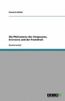 Paperback Die Phänomene des Vergessens, Erinnerns und der Fremdheit [German] Book