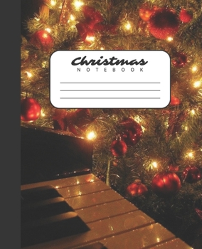 Christmas Notebook: Christmas Music Piano Design, College Ruled Lined Composition Notebook Journal Diary for Writing Sketching Journaling Drawing and Note Taking (Christmas Designs)