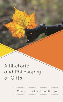 Hardcover Rhetoric and Philosophy of Gifts Book